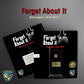 Forget About It